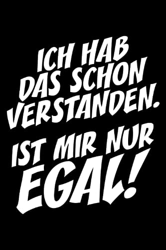 Hab Das Schon Verstanden Ist Mir Nur Egal: Notizbuch für Morgenmuffel Faulenzer Faulpelz Faultier (Liniert, 15 x 23 cm, 120 Linierte Seiten, 6" x 9") Lustige Sprüche für Faultiere & Morgenmuffel