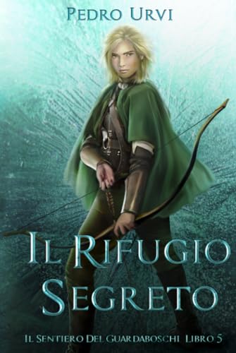 Il Rifugio Segreto: (Il Sentiero del Guardaboschi Vol. 5)