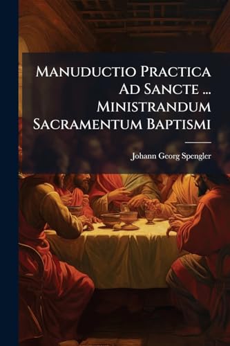 Manuductio Practica Ad Sancte ... Ministrandum Sacramentum Baptismi
