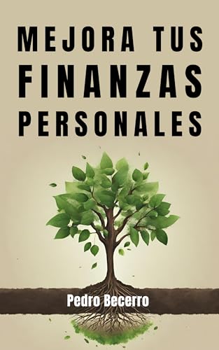 Mejora tus finanzas personales: Toma el control de tu dinero y gana en calidad de vida