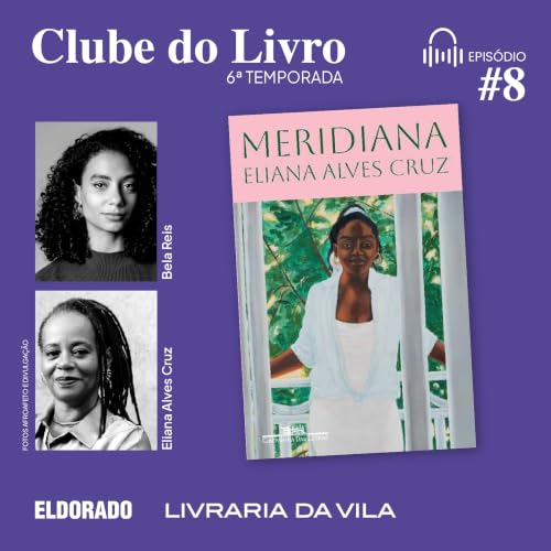 T06 #08: 'Meridiana', com Bela Reis e Eliana Alves Cruz
