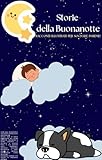  Storie della Buonanotte: Racconti illustrati per Sognare insieme (Italian Edition)