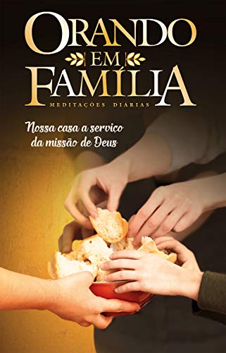 Orando em Família 2019: Nossa casa a serviço da missão de Deus - Scheffler, Aline G. S.