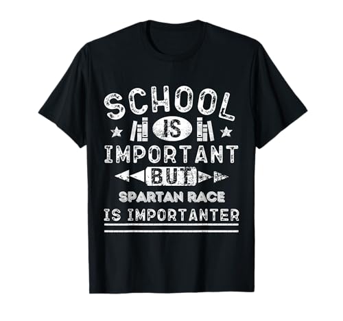 Funny School Is Important But Spartan Race Is Importanter T-Shirt