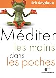 Méditer les mains dans les poches