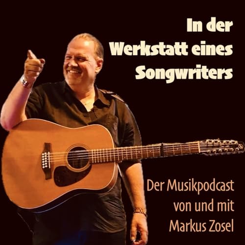 Couverture de In der Werkstatt eines Songwriters - Der Musikpodcast von und mit Markus Zosel
