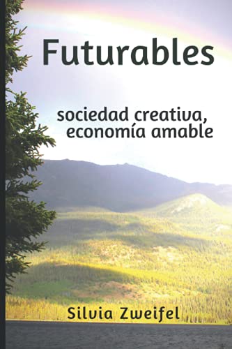 FUTURABLES: sociedad creativa, economía amable (Spanish Edition)