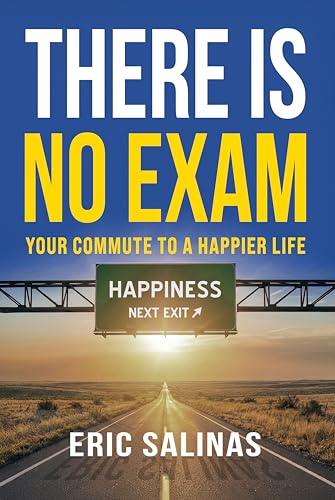 There Is No Exam: Your Commute to a Happier Life (English Edition)