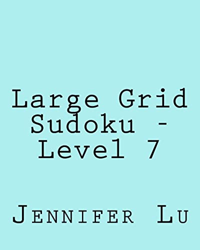 Large Grid Sudoku - Level 7: Easy to Read, Large Grid Sudoku Puzzles