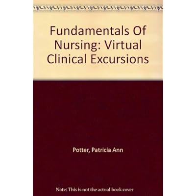 Fundamentals Of Nursing: Virtual Clinical Excursions