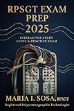 RPSGT Exam Prep 2025 — Illustrated Sleep Study Manual: Complete AASM-Based Scoring Guide, PAP Titration, Physiology, PSG Protocols, Pediatric Scoring, Troubleshooting & Full Mock Exam