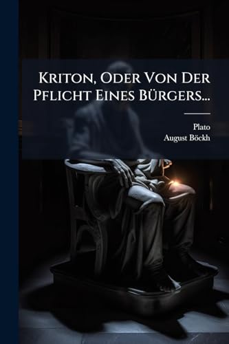Kriton, Oder Von Der Pflicht Eines Bürgers... (German Edition)
