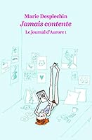 Jamais contente : Le journal d'Aurore 2211083315 Book Cover