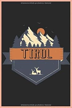 Tirol Notizbuch : DIN A5 Kariert 120 Seiten F?r Bergliebe Wanderer Berge Gebirge Berg Wandern Als Geschenkidee Oder Geschenk Zum Geburtstag Oder Weihnachten Reise Journal Organizer Schreibheft Planer