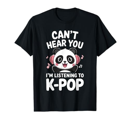 Can't Hear You I'm Listening To K-Pop Shirt Men Women Kids T-Shirt