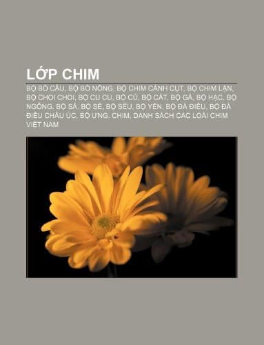 Lớp Chim: Bộ Bồ câu, Bộ Bồ nông, Bộ Chim cánh cụt, Bộ Chim lặn, Bộ Choi choi, Bộ Cu cu, Bộ Cú, Bộ Cắt, Bộ Gà, Bộ Hạc, Bộ Ngỗng, Bộ Sả, Bộ Sẻ