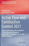 Active Flow and Combustion Control 2021: Papers Contributed to the Conference 'Active Flow and Combustion Control 2021', September 28-29, 2021, ... Fluid Mechanics and Multidisciplinary Design)