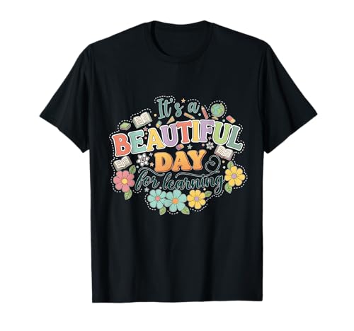 It’s a Beautiful Day for Learning Teacher Students Women T-Shirt