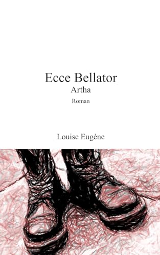 Ecce Bellator: Artha (French Edition)