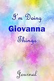 i'm doing giovanna things journal: giovanna first name personalized journal 6x9 notebook, college ruled (lined) blank pages, cute pastel notepad, watercolor cover for girls and women