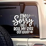 I'm Sorry Did I Roll My Eyes Too Loud Car Decal Heart Sarcastic Joke Quote Decals Vinyl Waterproof 8 inch Bumper Sticker for Trucks Window, Car Accessories Decorations Gifts for Friend Mom Dad