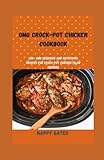  OMG Crock-Pot Chicken Cookbook: 200+ OMG Delicious and Nutritious Recipes for Crock-Pot Chicken (Slow Cooker)
