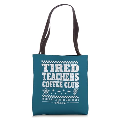 Tired Teachers Coffee Club Fueled By Caffeine Chaos Tote Bag
