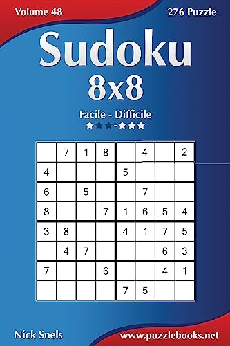 Sudoku 8x8 - Da Facile a Difficile - Volume 48 - 276 Puzzle (Italian Edition)