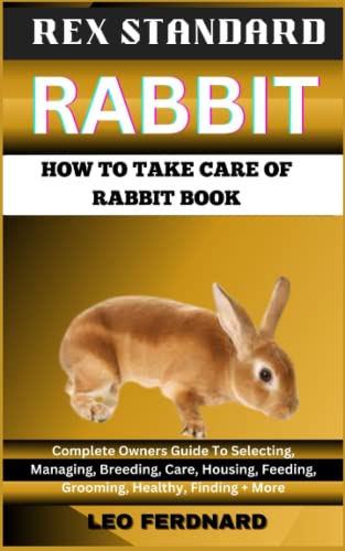 REX STANDARD RABBIT. HOW TO TAKE CARE OF RABBIT BOOK: