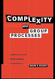 Complexity and Group Processes: A Radically Social Understanding of Individuals