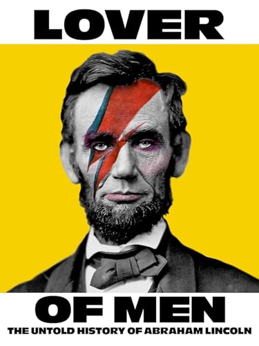 Lover of Men: The Untold History of Abraham Lincoln