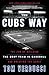 The Cubs Way: The Zen of Building the Best Team in Baseball and Breaking the Curse