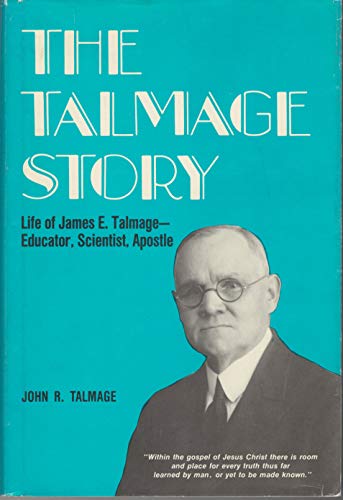 The Talmage story;: Life of James E. Talmage - ... B0006CV31M Book Cover