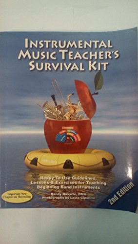 Instrumental Music Teacher's Survival Kit: Ready To Use Guidelines, Lessons & Exercises for Teaching Beginning Band Instruments