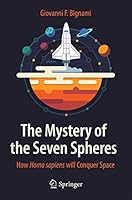 The Mystery of the Seven Spheres: How Homo Sapiens Will Conquer Space 3319170031 Book Cover