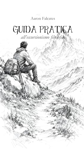 GUIDA PRATICA ALL'ESCURSIONISMO FILOSOFICO (CULTURA DA QUATTRO SOLDI) (Italian Edition)