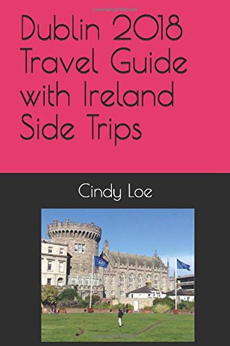 Dublin 2018 Travel Guide with Ireland Side Trips 1980490619 Book Cover