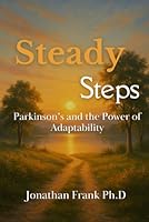 Steady Steps: Parkinson’s and the Power of Adaptability B0F5QNV5Q7 Book Cover