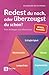 Redest du noch oder überzeugst du schon?: Vom Anfänger zum Rhetoriker | Ratgeber über Rhetorik und Schlagfertigkeit (Masterclass Kommunikation)