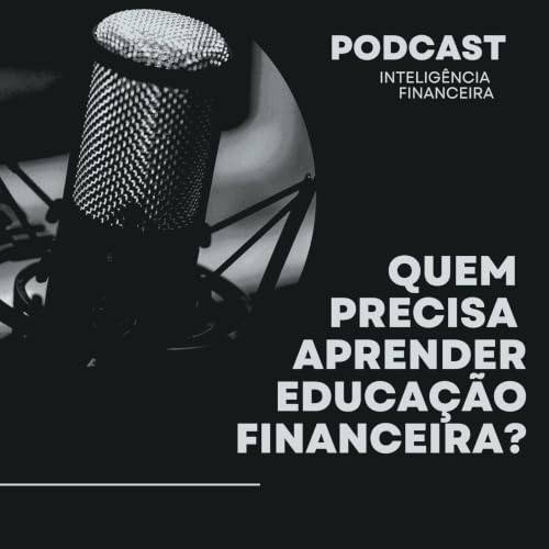 Quem precisa aprender educa&ccedil;&atilde;o financeira?