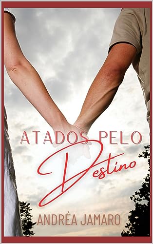 ATADOS PELO DESTINO - Jamaro, Andréa