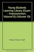 Young Students Learning Library (Guam - Impressionism, Volume10) 0837460409 Book Cover