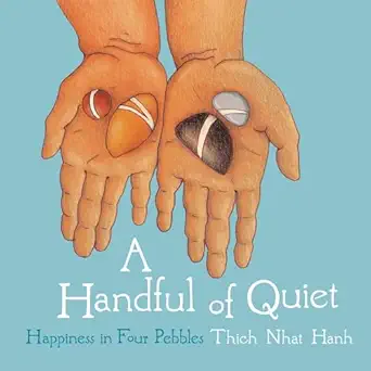 A Handful of Quiet: Happiness in Four Pebbles