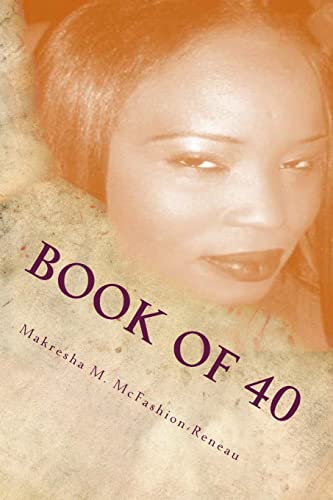 BOOK OF 40 by MAKRESHA M. RENEAU: Life Starts Now