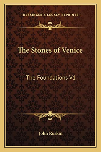 The Stones of Venice: The Foundations V1