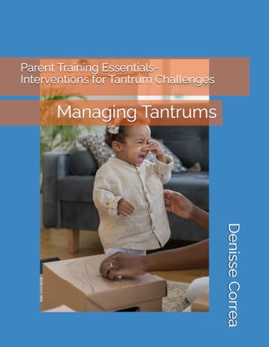 Parent Training Essentials- Interventions for Tantrum Challenges: Managing Tantrums