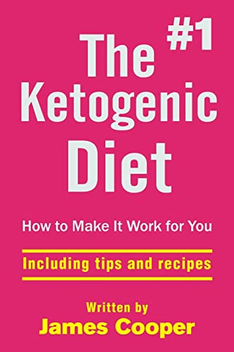 Ketogenic diet : The #1 Ketogenic diet , How to make it work for you !: includin