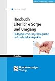 Handbuch Elterliche Sorge und Umgang: Pädagogische, psychologische und rechtliche Aspekte - Herausgeber: Reinhard Prenzlow Hans-Otto Burschel, Doris Früh-Naumann, Sima Kretzschmar, Ute Kuleisa-Binge, Katrin Lack, Eva Moll-Vogel, Ludwig Salgo, Melanie Sander, Hans-Jürgen Schimke, Gerda Simons 