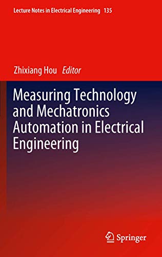 Measuring Technology and Mechatronics Automation in Electrical Engineering (Lecture Notes in Electrical Engineering, 135)