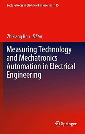 Measuring Technology and Mechatronics Automation in Electrical Engineering: 135 2012th Edition-Wow! eBook